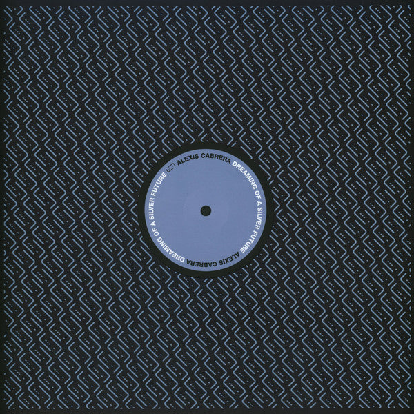 Alexis Cabrera : Dreaming Of A Silver Future (12", EP)