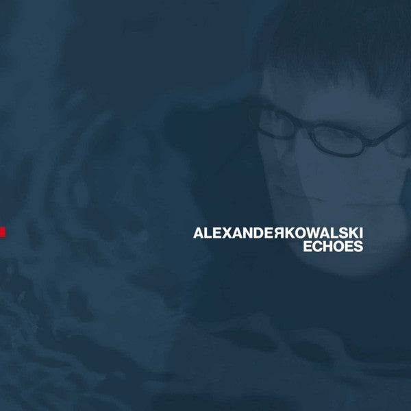 Alexander Kowalski : Echoes (2x12", Album, RE, RM, Blu)