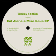 oneeyedman : eat alone a miso soup (12", EP)