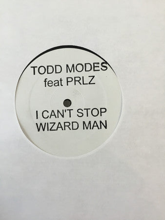 Todd Modes Feat. PRLZ : I Can't Stop / Wizard Man (12", W/Lbl)