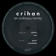 Crihan* : An Ordinary Family (12", EP)