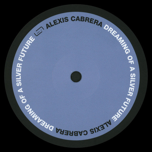 Alexis Cabrera : Dreaming Of A Silver Future (12", EP)