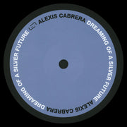 Alexis Cabrera : Dreaming Of A Silver Future (12", EP)