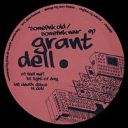 Grant Dell : Somefink Old / Somefink New (12")