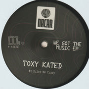 Toxy Kated : We Got The Music EP (12")