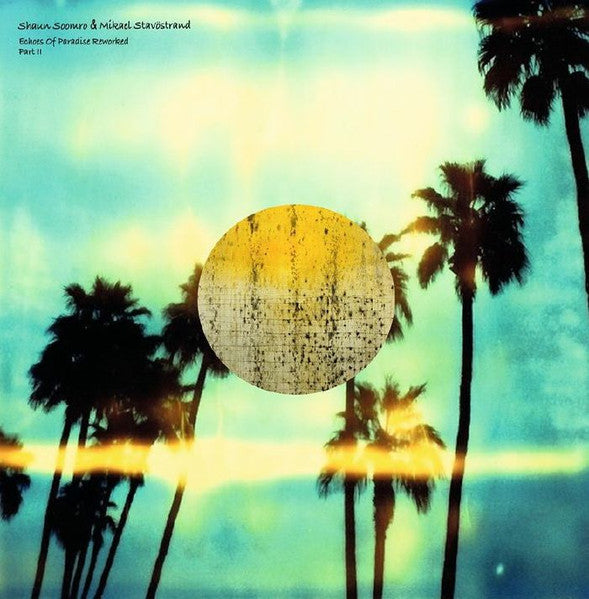 Shaun Soomro, Mikael Stavöstrand : Echoes Of Paradise Reworked Part II (12")