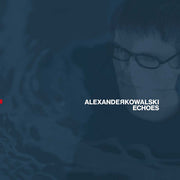 Alexander Kowalski : Echoes (2x12", Album, RE, RM, Blu)