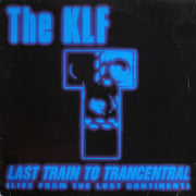 The KLF : Last Train To Trancentral (Live From The Lost Continent) (12", Single)