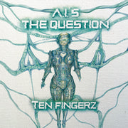 Ten Fingerz - A.I.’s The Question (Hawt Fingerz Produktionz) (M)