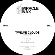 Twelve Clouds - Clear Up Ep (Miracle Wax) (M)