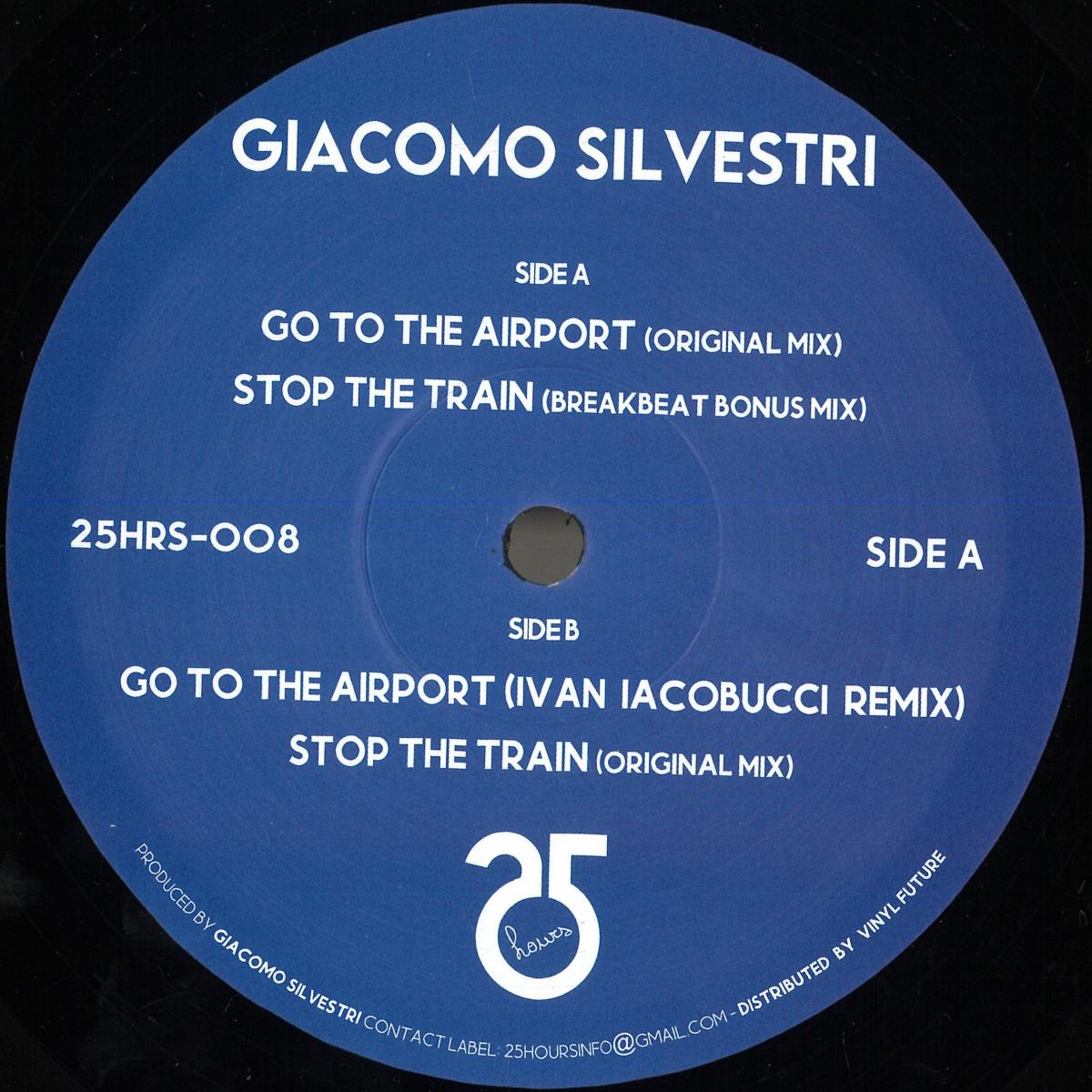 Giacomo Silvestri - Go To The Airport / Stop The Train (25hours Records) (M)