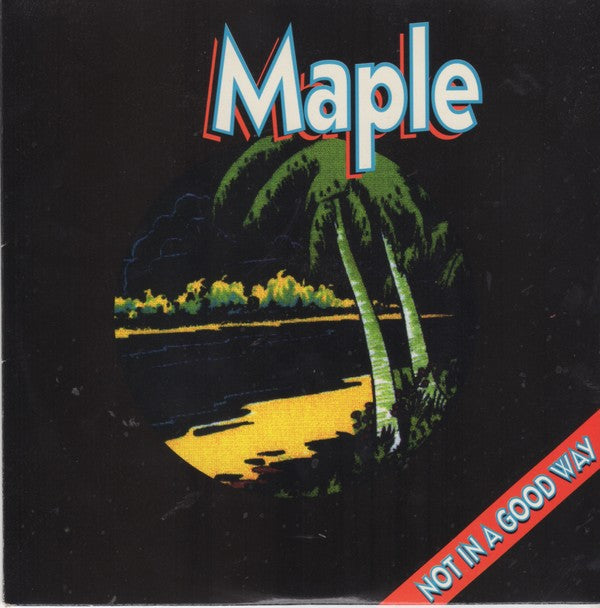 Maple : Not In A Good Way (7", Red)