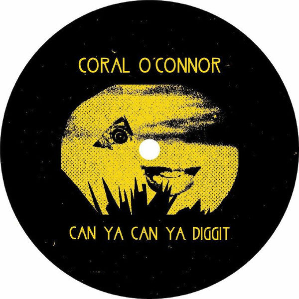 Coral O'Connor : Can Ya Can Ya Diggit (12")