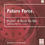 Future Force : Puttin' A Rush On Me (12")