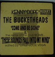 Kenny "Dope"* Presents The Bucketheads : Come And Be Gone / These Sounds Fall Into My Mind (12", M/Print)